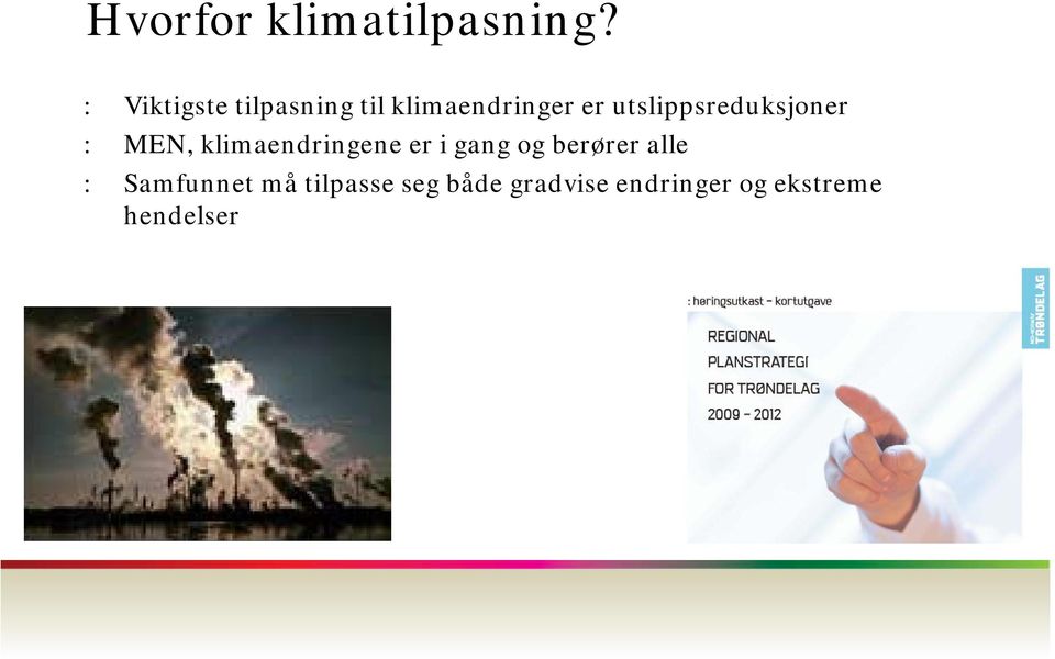 utslippsreduksjoner : MEN, klimaendringene er i gang