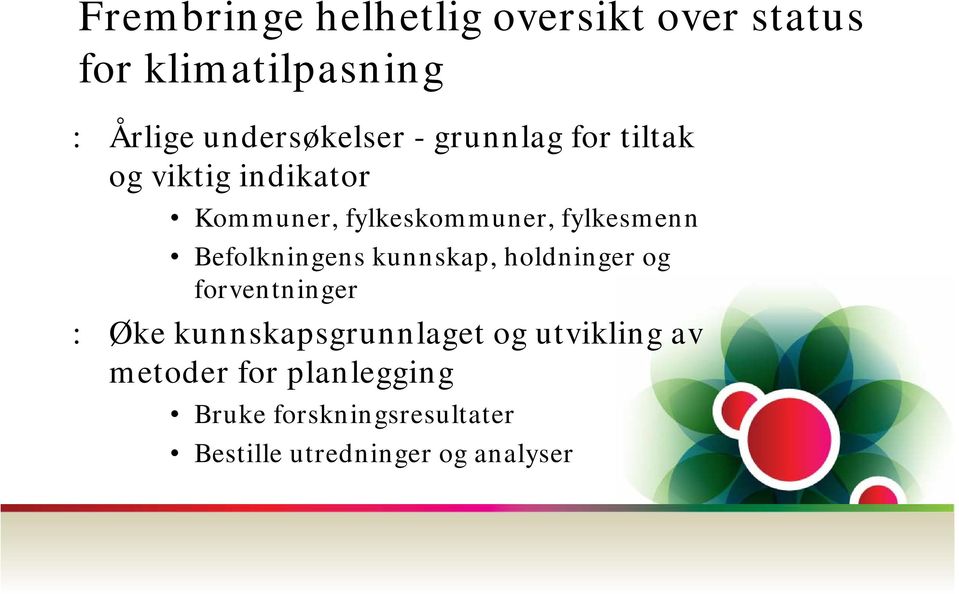 Befolkningens kunnskap, holdninger og forventninger : Øke kunnskapsgrunnlaget og