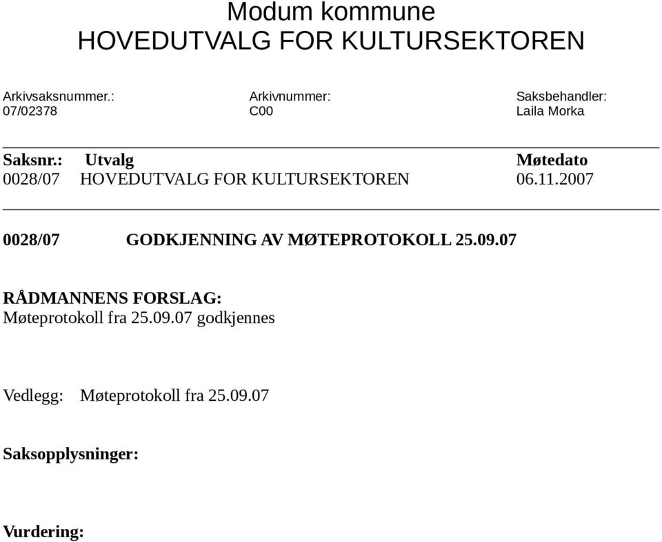 : Utvalg Møtedato 0028/07 HOVEDUTVALG FOR KULTURSEKTOREN 06.11.