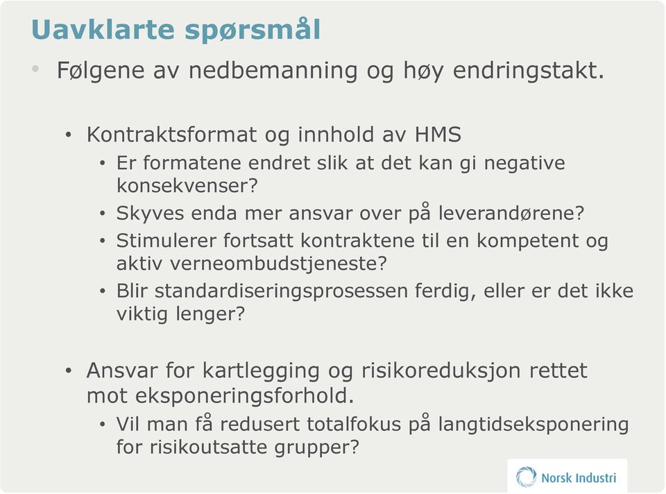 Skyves enda mer ansvar over på leverandørene? Stimulerer fortsatt kontraktene til en kompetent og aktiv verneombudstjeneste?