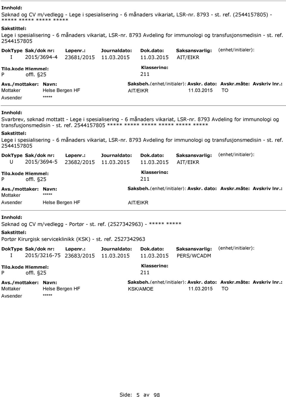 : Mottaker AT/EKR TO ***** Svarbrev, søknad mottatt - Lege i spesialisering - 6 månaders vikariat, LSR-nr. 8793 Avdeling for immunologi og transfusjonsmedisin - st. ref.