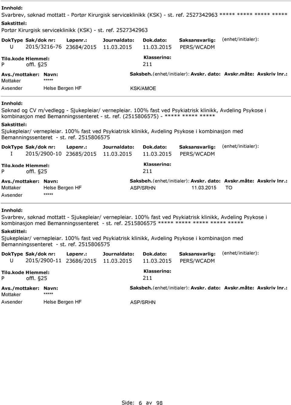 100% fast ved sykiatrisk klinikk, Avdeling sykose i kombinasjon med Bemanningssenteret - st. ref. (2515806575) - ***** ***** ***** Sjukepleiar/ vernepleiar.