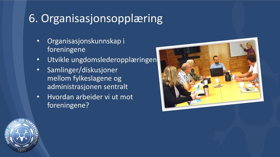 Samlinger/diskusjoner mellom fylkeslagene og