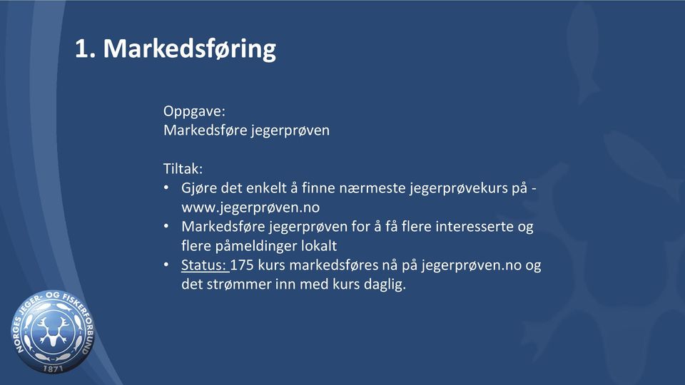 no Markedsføre jegerprøven for å få flere interesserte og flere