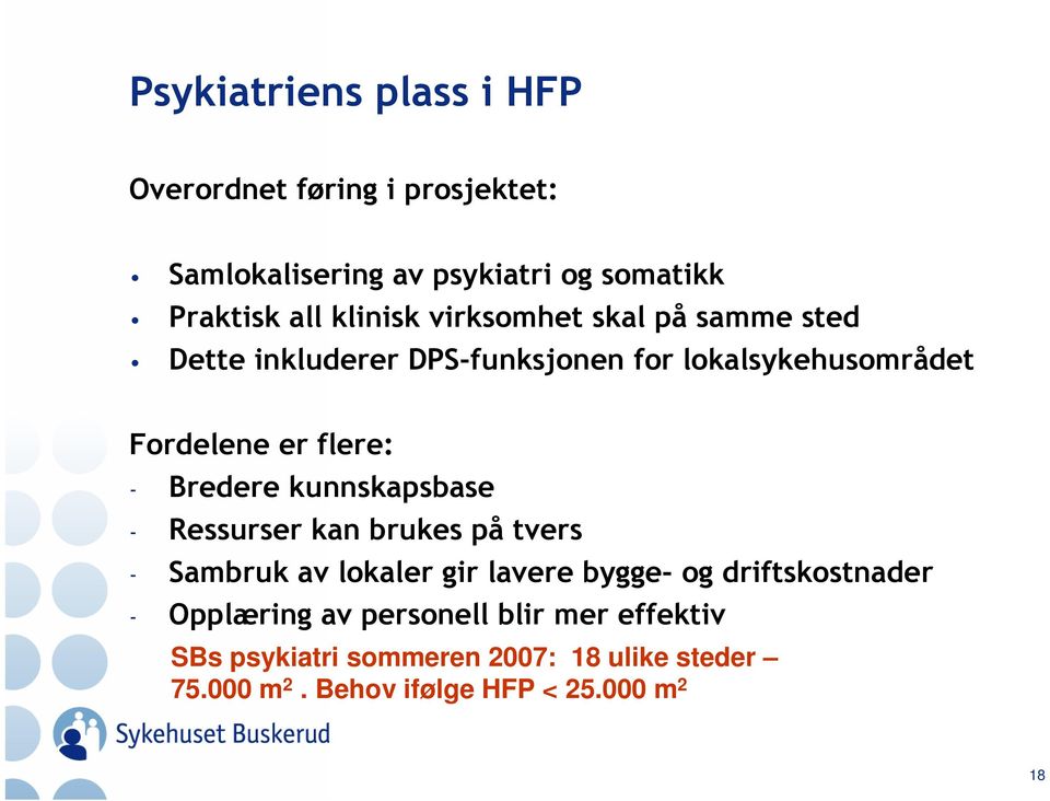 Bredere kunnskapsbase - Ressurser kan brukes på tvers - Sambruk av lokaler gir lavere bygge- og driftskostnader -