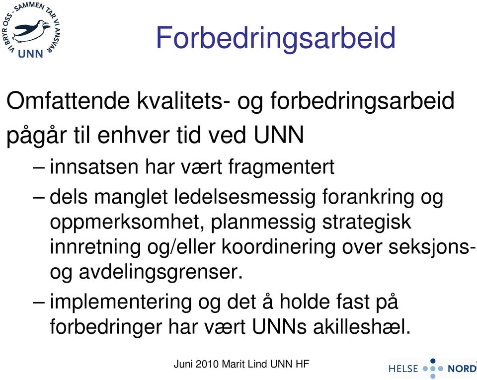 planmessig strategisk innretning og/eller koordinering over seksjonsog avdelingsgrenser.