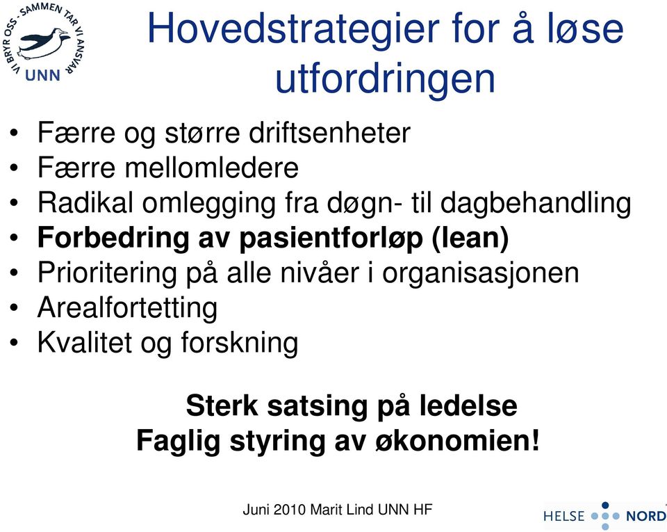 pasientforløp (lean) Prioritering på alle nivåer i organisasjonen Arealfortetting