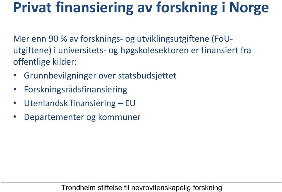 finansiert fra offentlige kilder: Grunnbevilgninger over statsbudsjettet