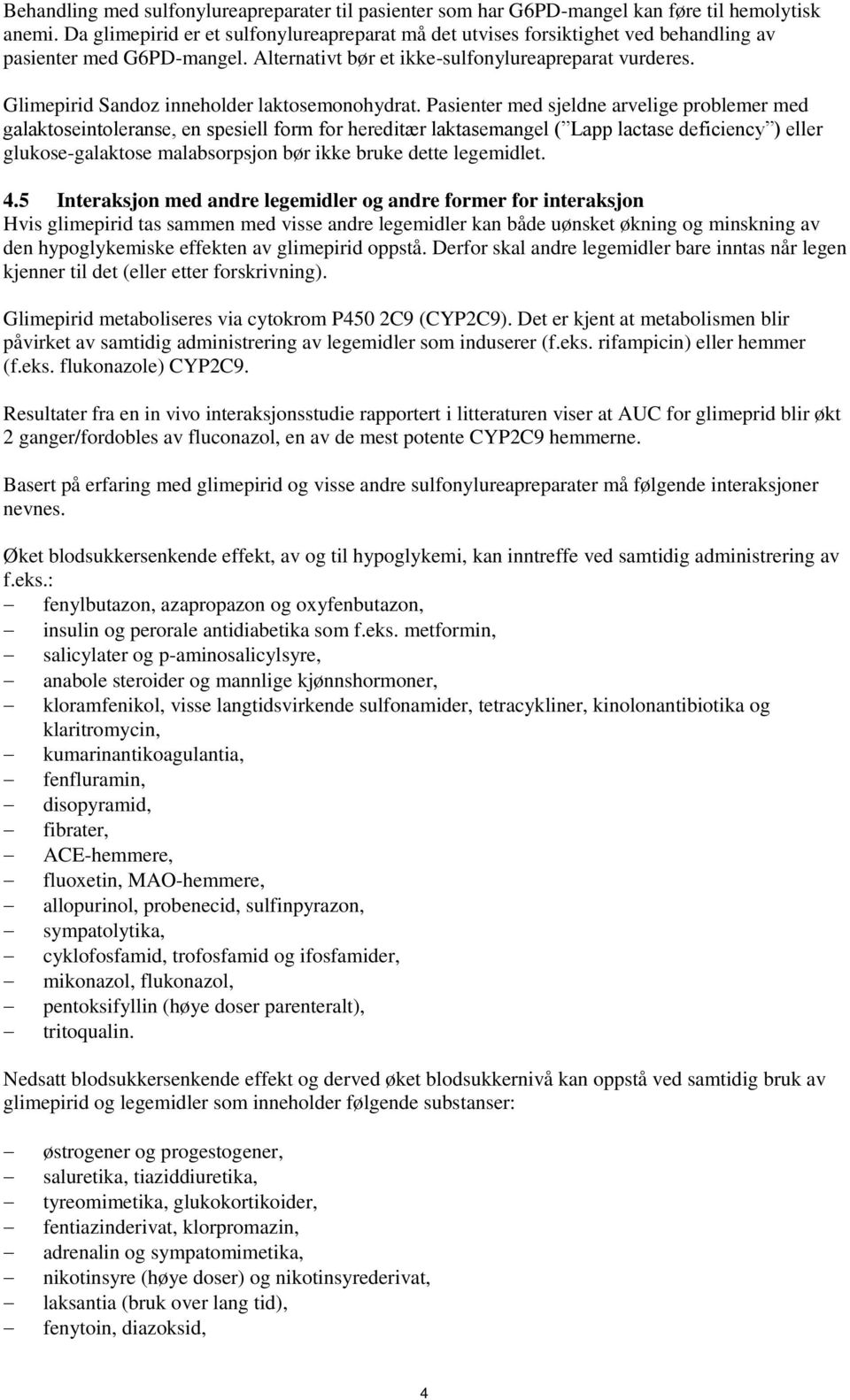 Glimepirid Sandoz inneholder laktosemonohydrat.