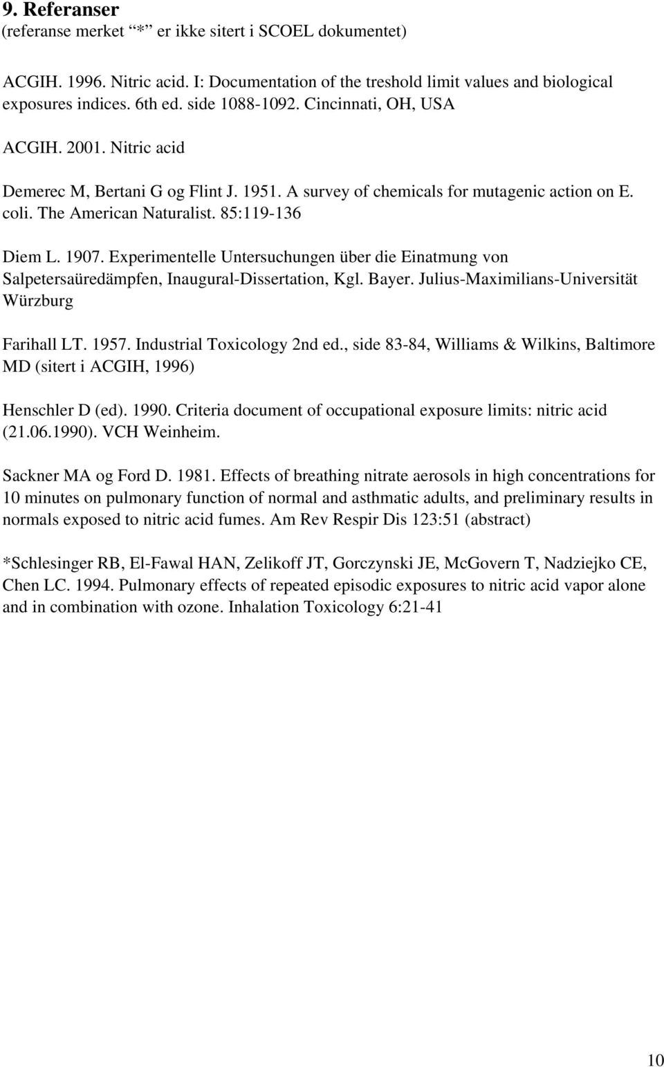 Experimentelle Untersuchungen über die Einatmung von Salpetersaüredämpfen, Inaugural-Dissertation, Kgl. Bayer. Julius-Maximilians-Universität Würzburg Farihall LT. 1957. Industrial Toxicology 2nd ed.