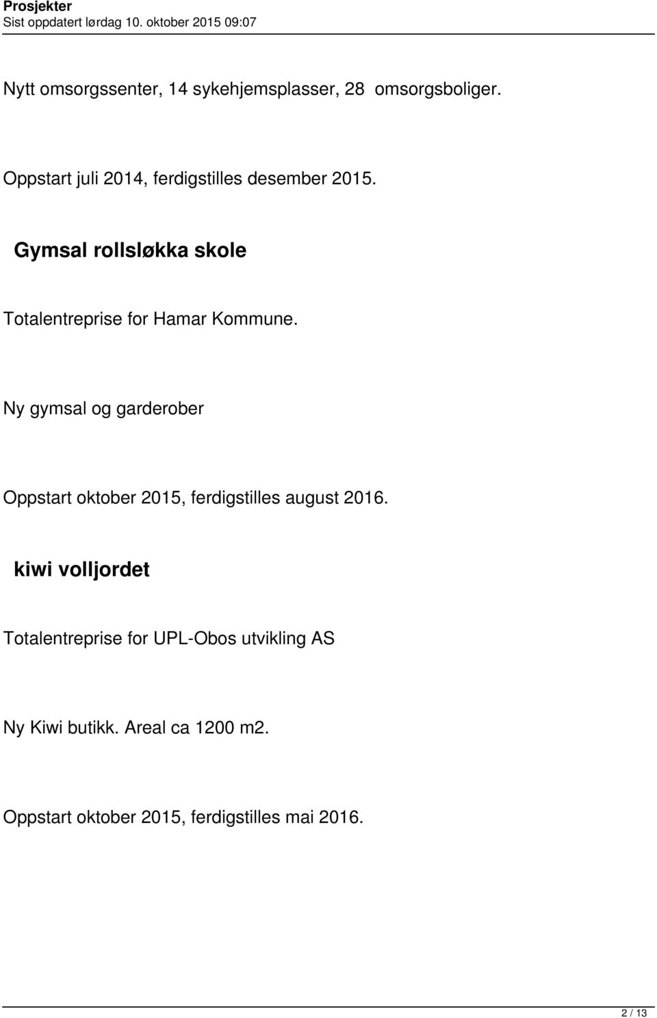 Gymsal rollsløkka skole Totalentreprise for Hamar Kommune.