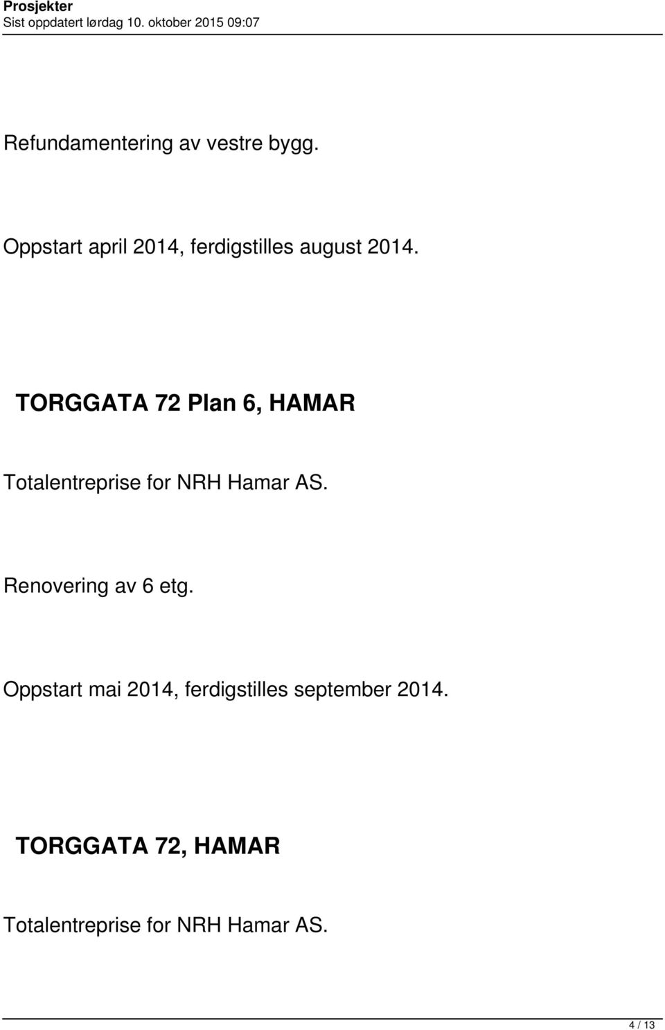 TORGGATA 72 Plan 6, HAMAR Totalentreprise for NRH Hamar AS.