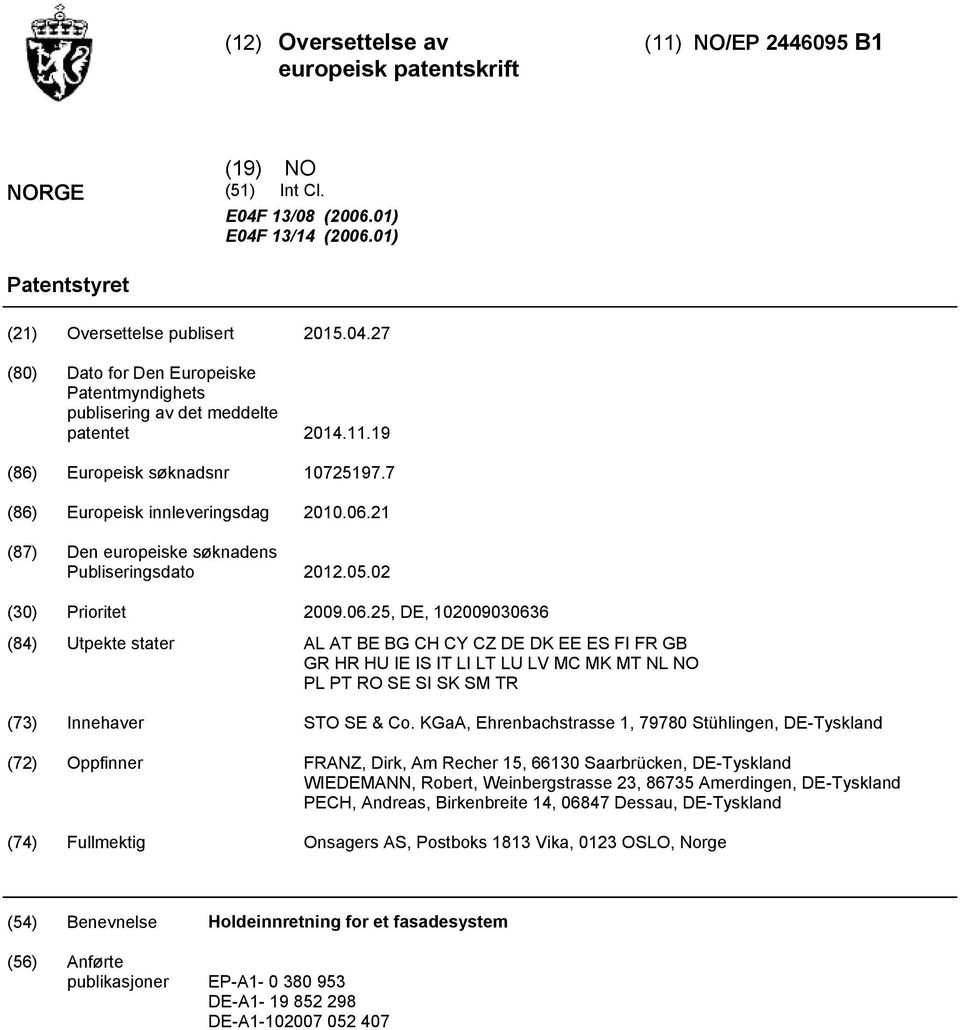 21 (87) Den europeiske søknadens Publiseringsdato 12.0.02 () Prioritet 09.06.