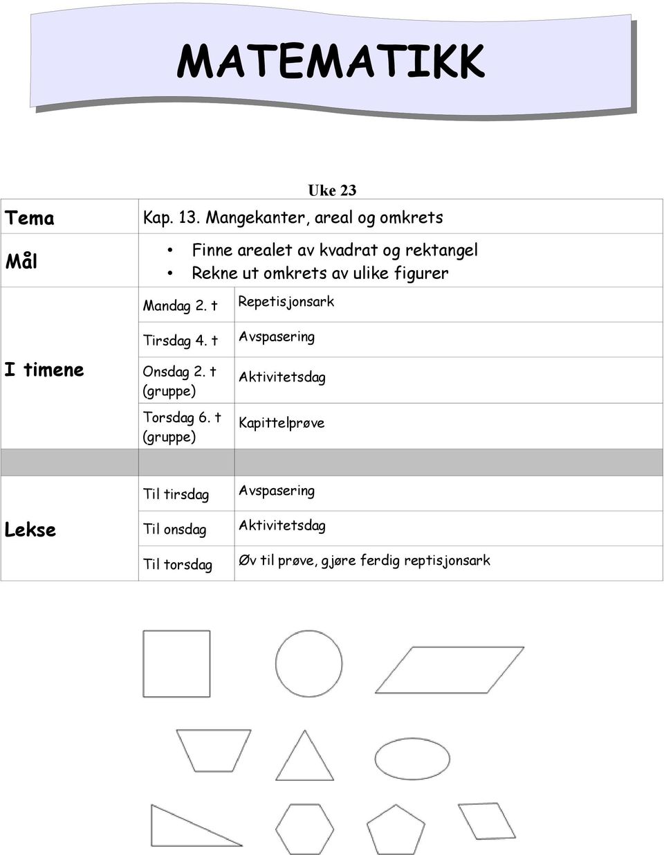 ulike figurer Mandag 2. t Repetisjonsark e Tirsdag 4. t Onsdag 2. t (gruppe) Torsdag 6.