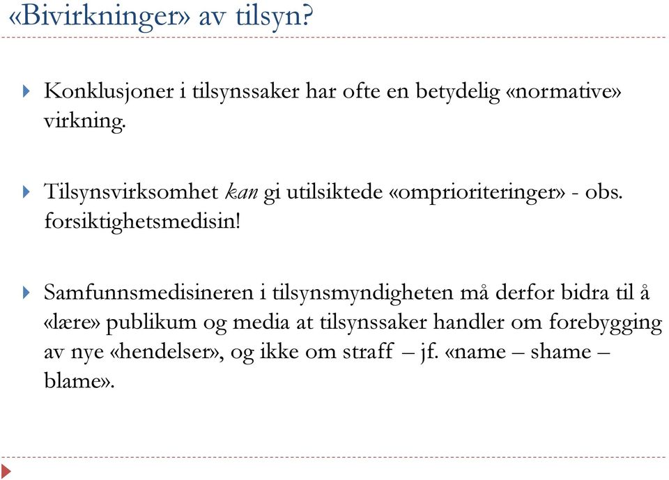 Tilsynsvirksomhet kan gi utilsiktede «omprioriteringer» - obs. forsiktighetsmedisin!