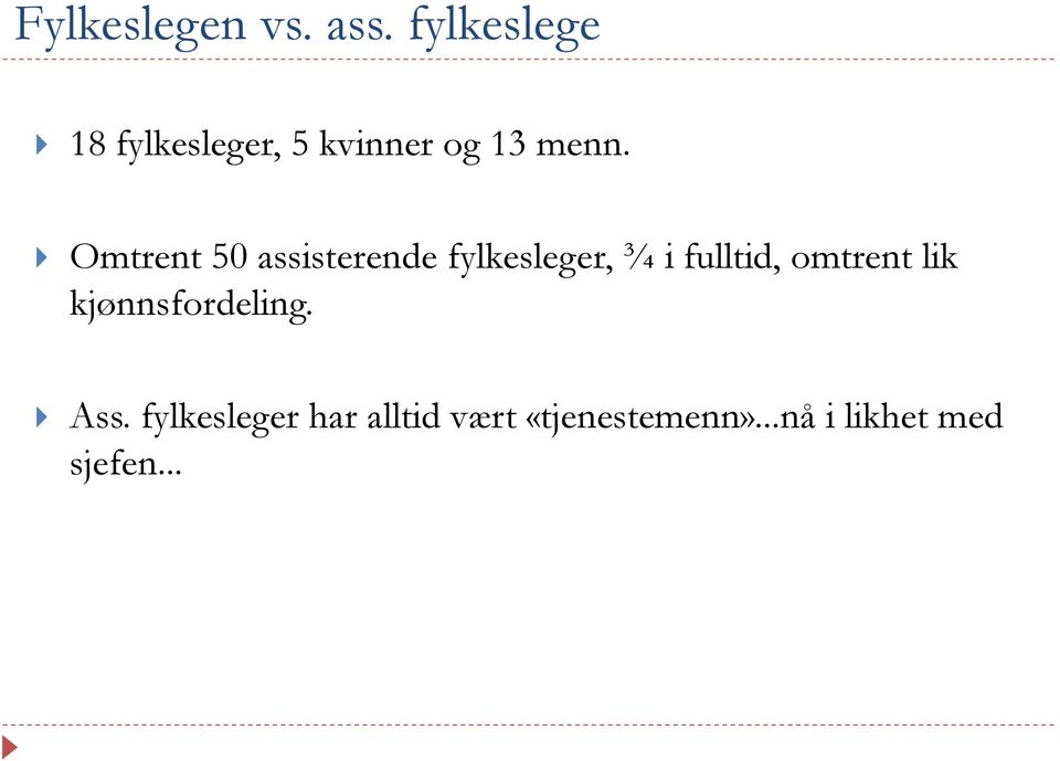 Omtrent 50 assisterende fylkesleger, ¾ i fulltid,