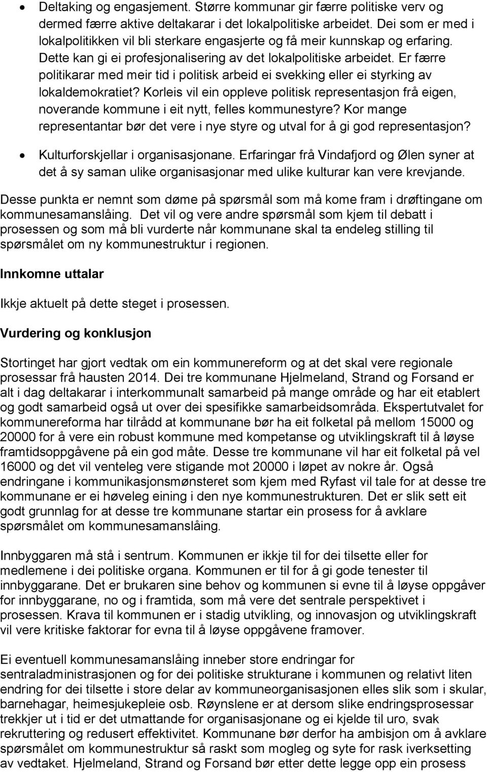 Er færre politikarar med meir tid i politisk arbeid ei svekking eller ei styrking av lokaldemokratiet?