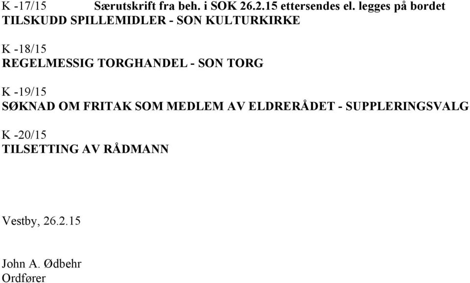 REGELMESSIG TORGHANDEL - SON TORG K -19/15 SØKNAD OM FRITAK SOM MEDLEM AV