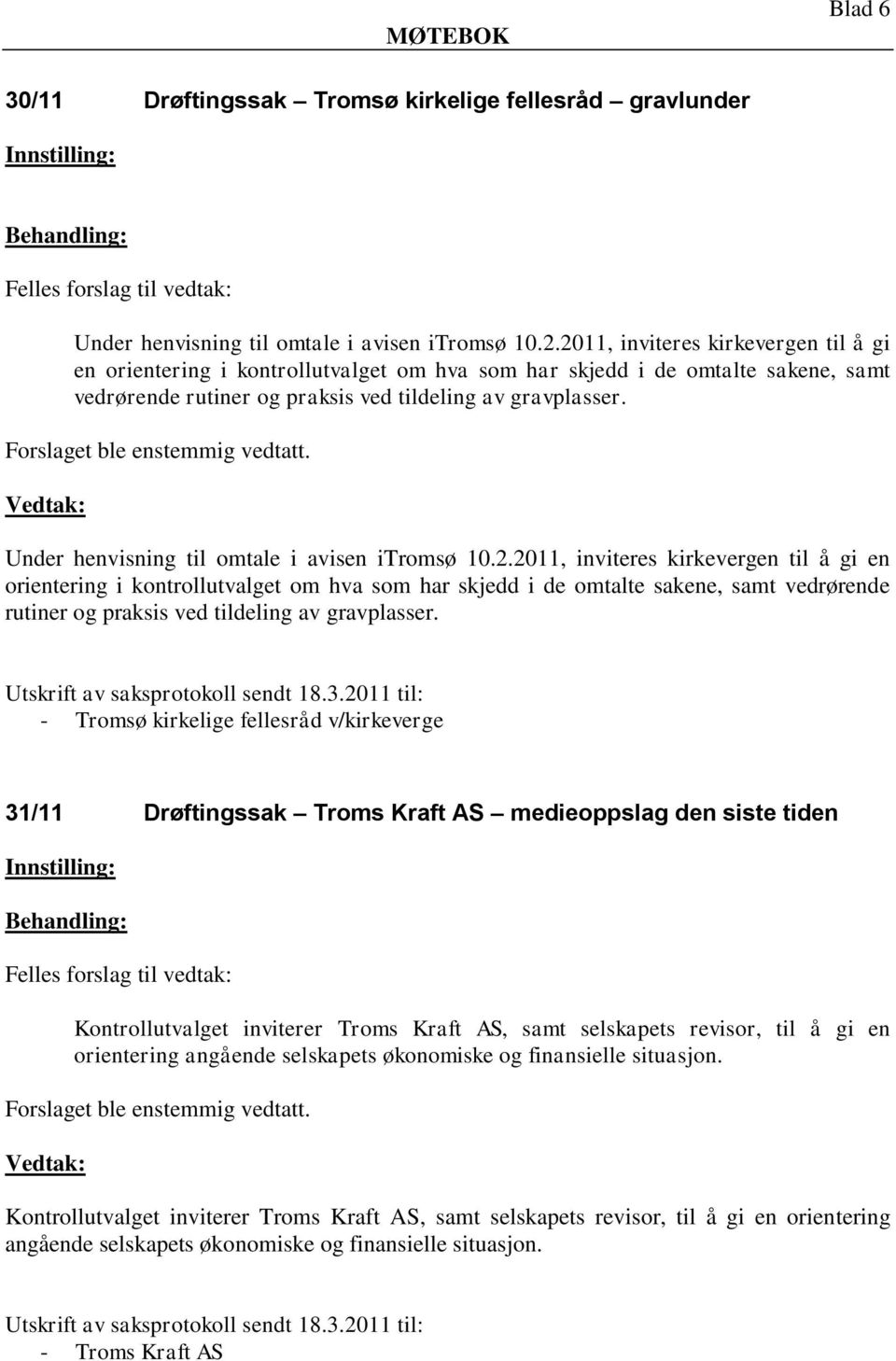 Under henvisning til omtale i avisen itromsø 10.2.