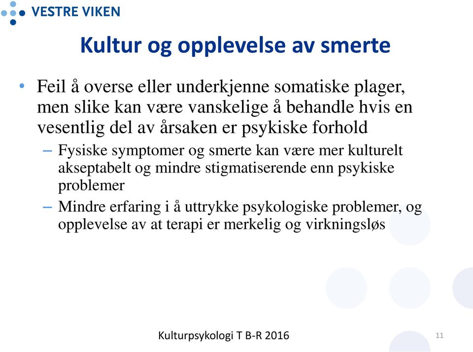 smerte kan være mer kulturelt akseptabelt og mindre stigmatiserende enn psykiske problemer Mindre