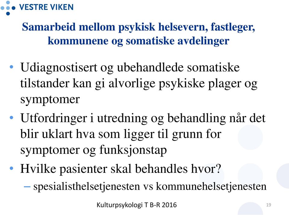 i utredning og behandling når det blir uklart hva som ligger til grunn for symptomer og