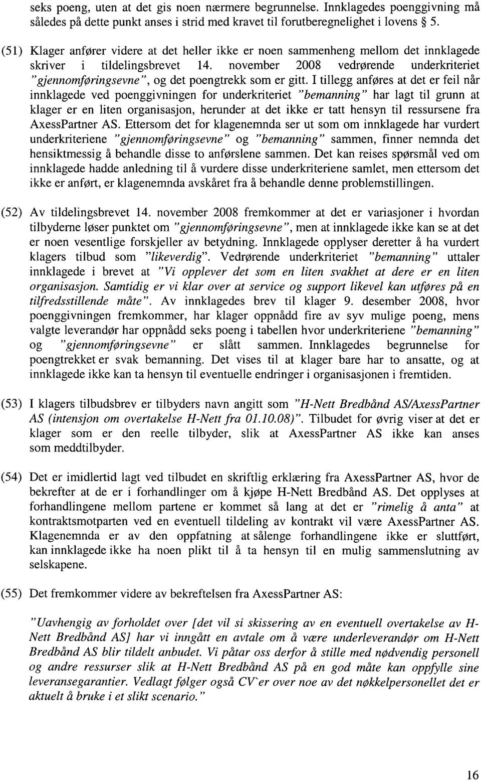 november 2008 vedrørende underkriteriet "gjennomføringsevne", og det poengtrekk som er gitt.