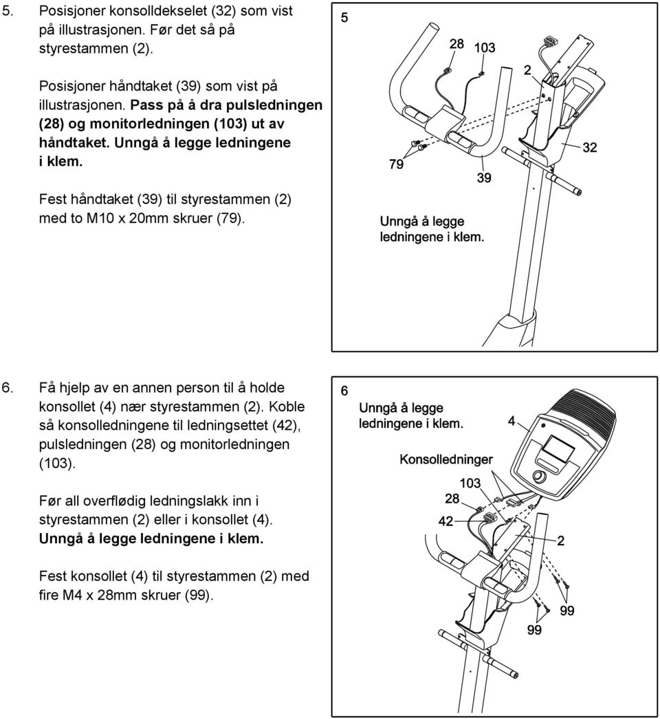 Fest håndtaket (39) til styrestammen (2) med to M10 x 20mm skruer (79). 6. Få hjelp av en annen person til å holde konsollet (4) nær styrestammen (2).