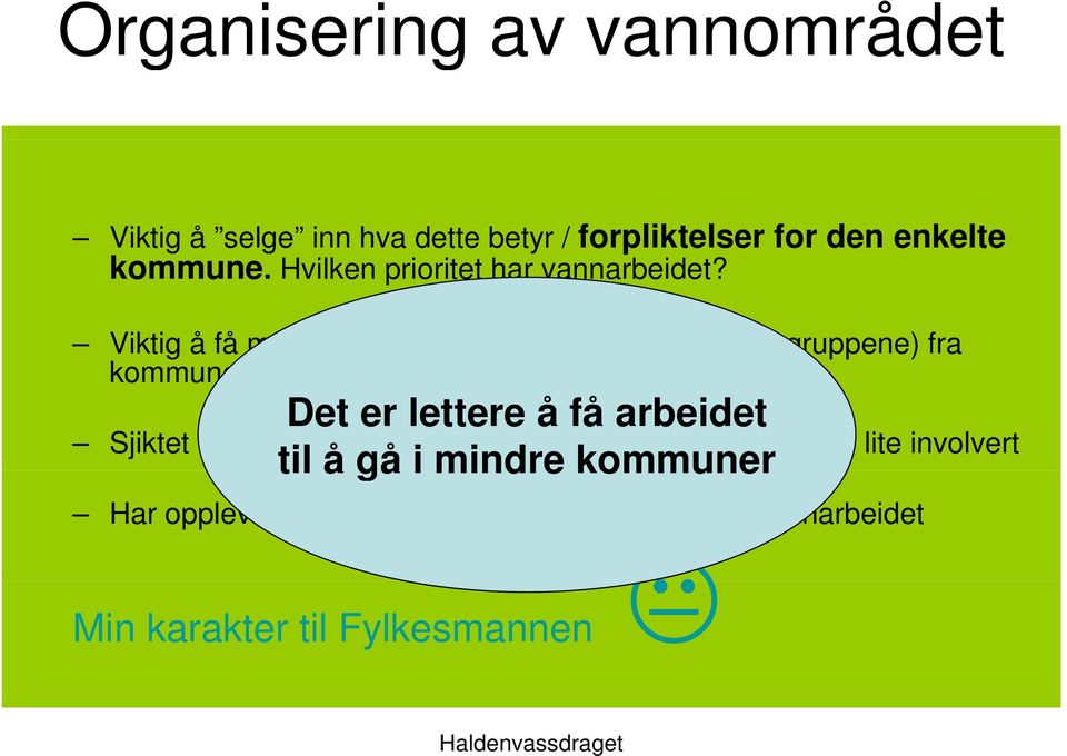 Viktig å få med de rette personene i arbeidet (faggruppene) fra kommunene Det er lettere å få arbeidet til