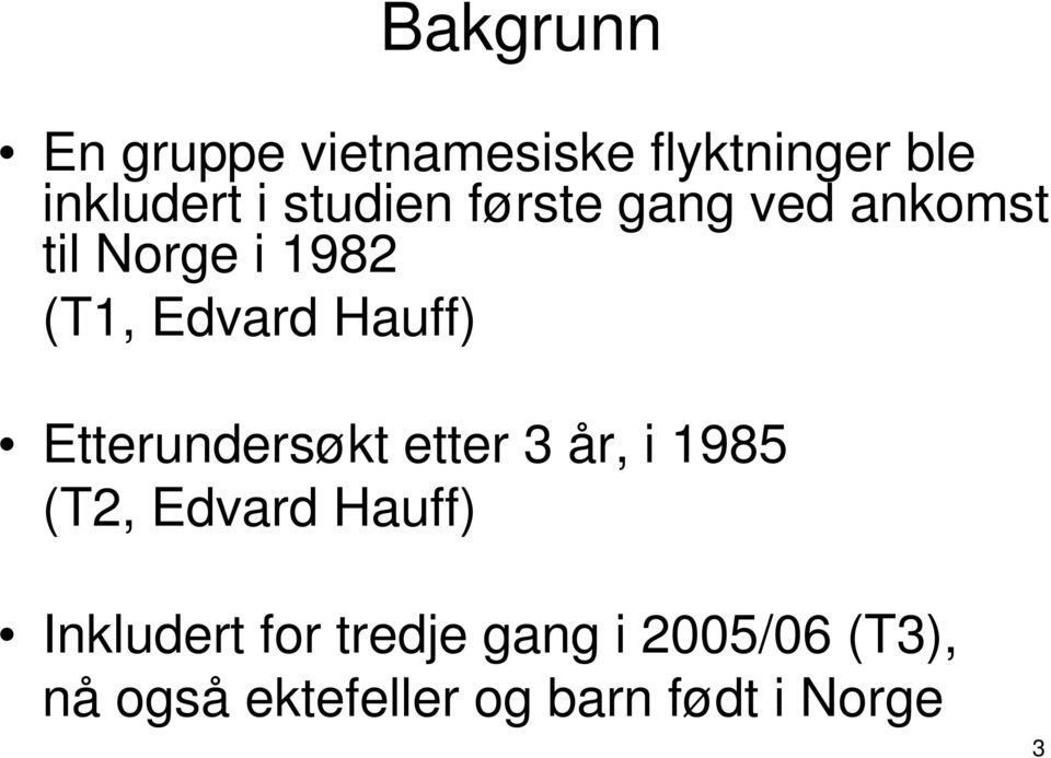 Hauff) Etterundersøkt etter 3 år, i 1985 (T2, Edvard Hauff)