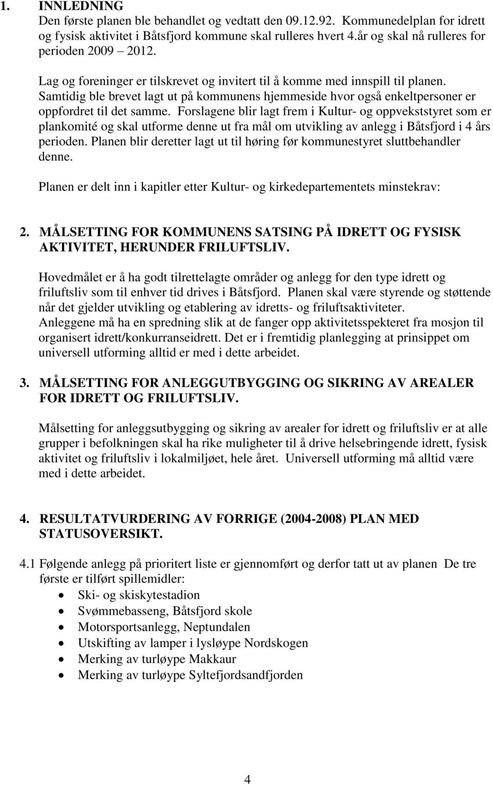 Samtidig ble brevet lagt ut på kommunens hjemmeside hvor også enkeltpersoner er oppfordret til det samme.