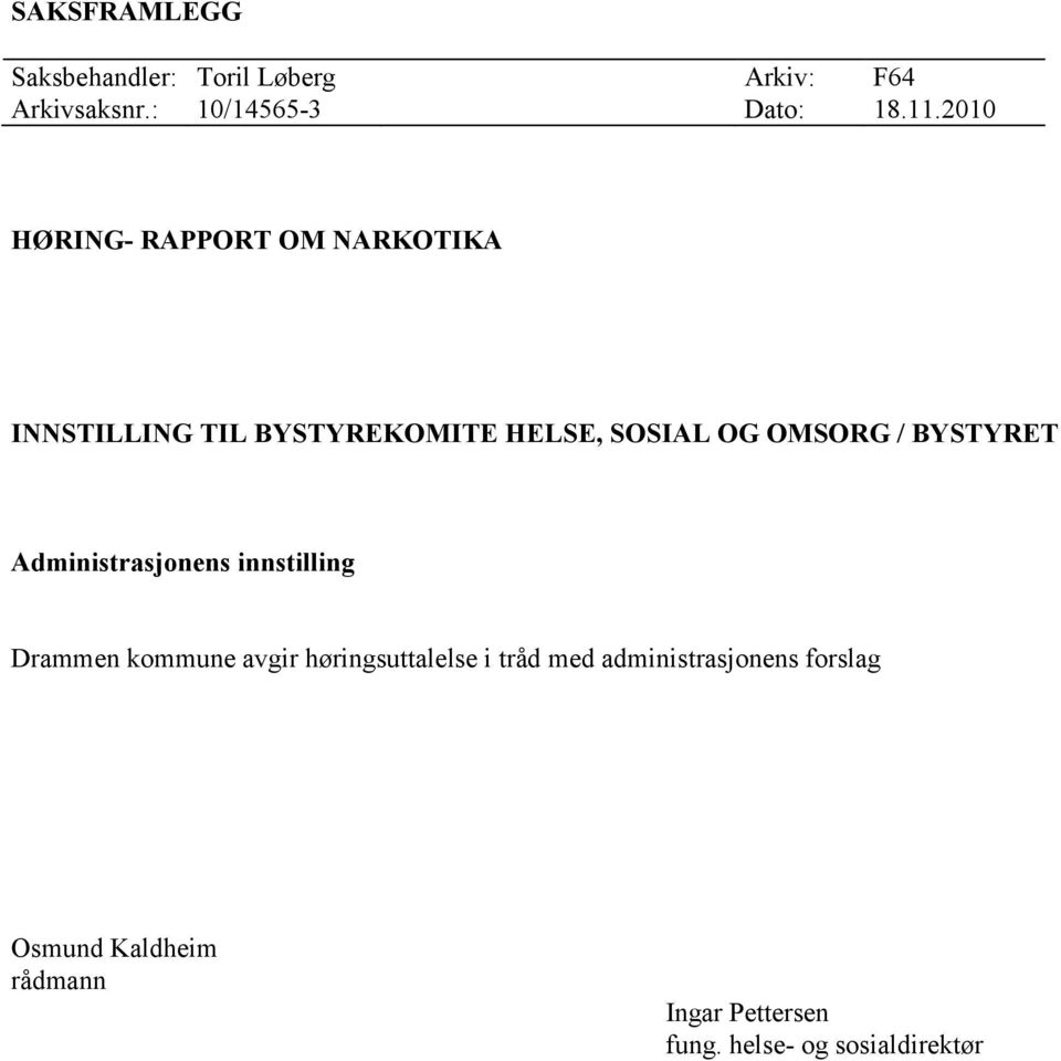 BYSTYRET Administrasjonens innstilling Drammen kommune avgir høringsuttalelse i tråd med