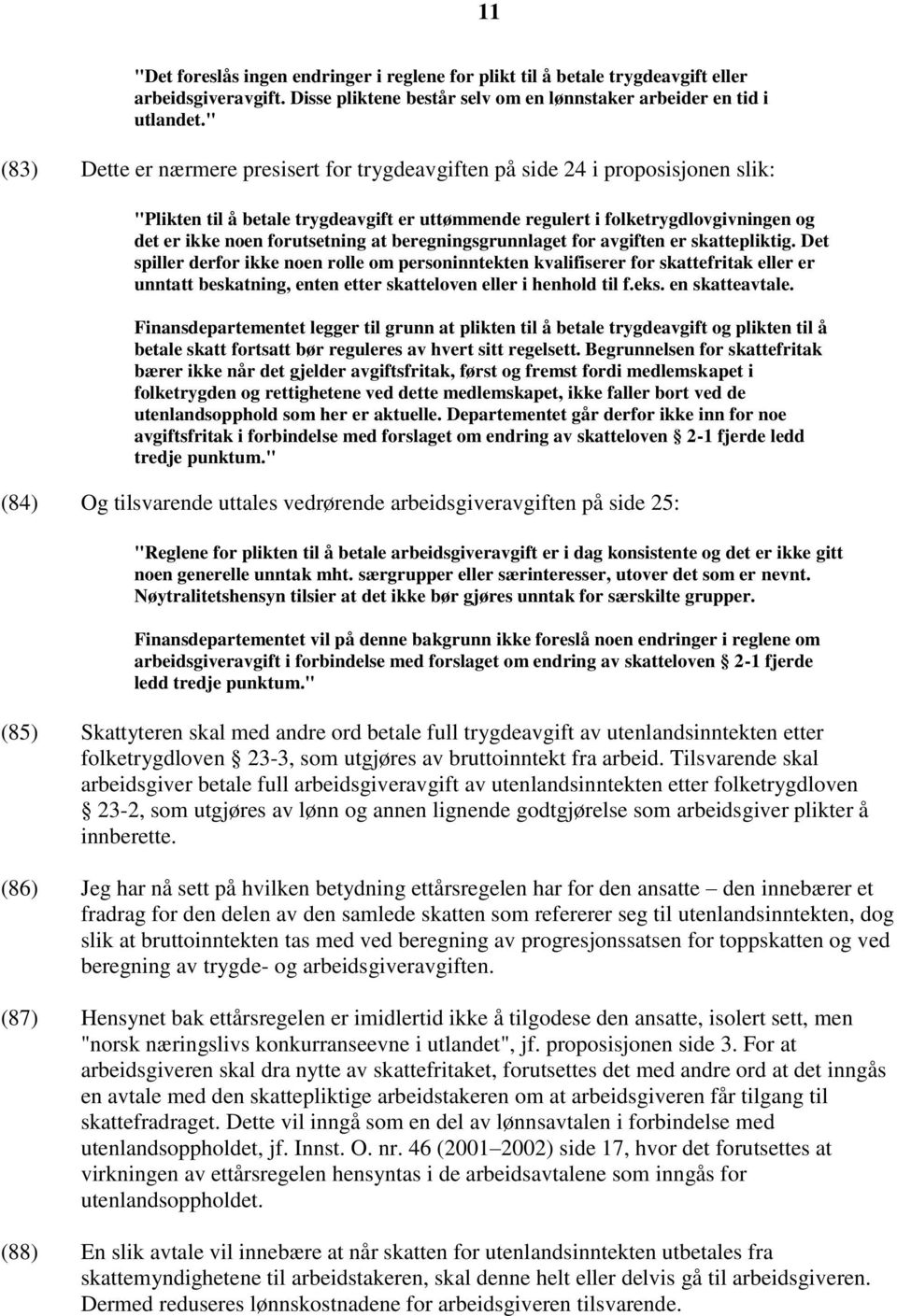 forutsetning at beregningsgrunnlaget for avgiften er skattepliktig.