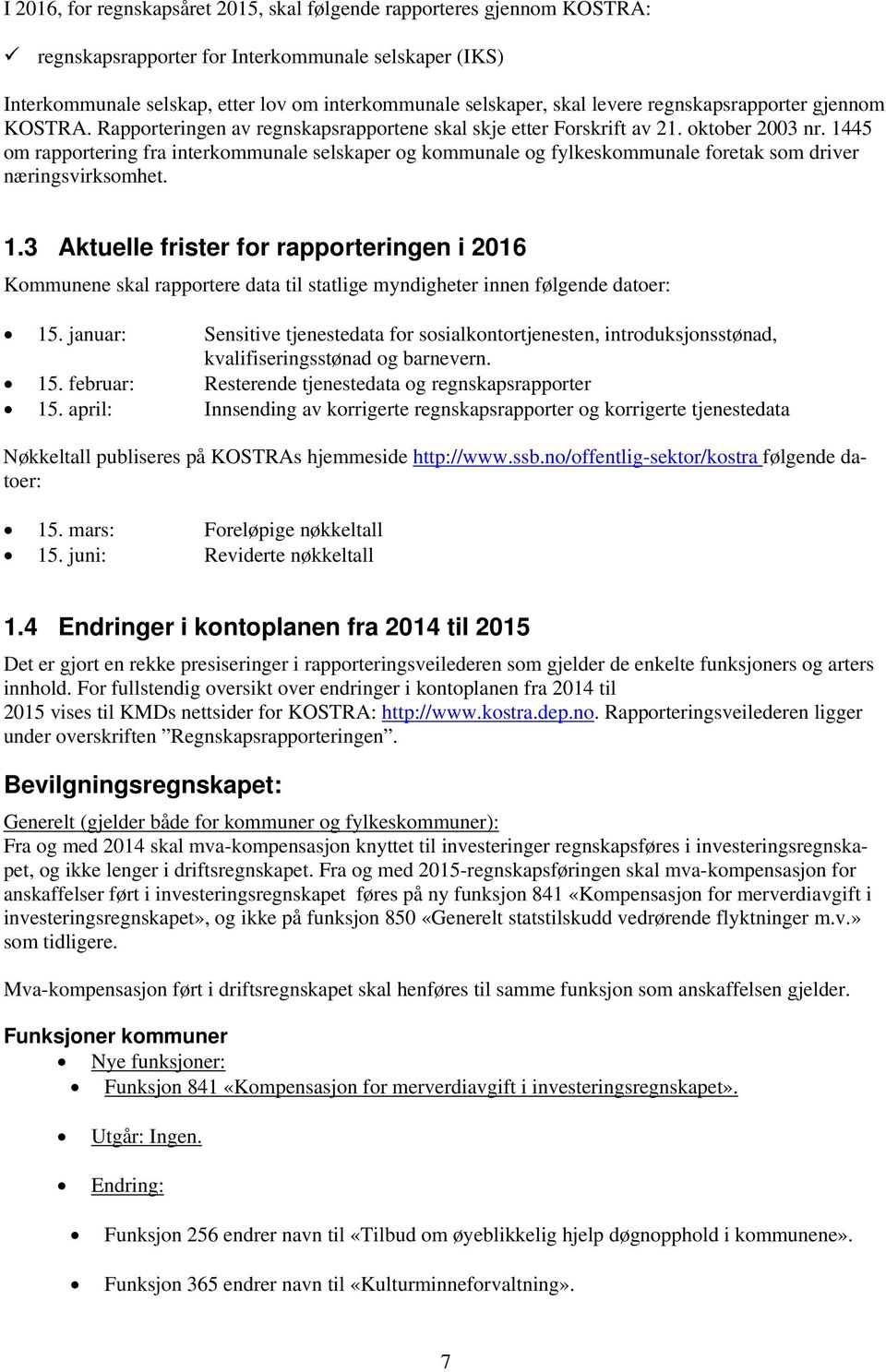 1445 om rapportering fra interkommunale selskaper og kommunale og fylkeskommunale foretak som driver næringsvirksomhet. 1.