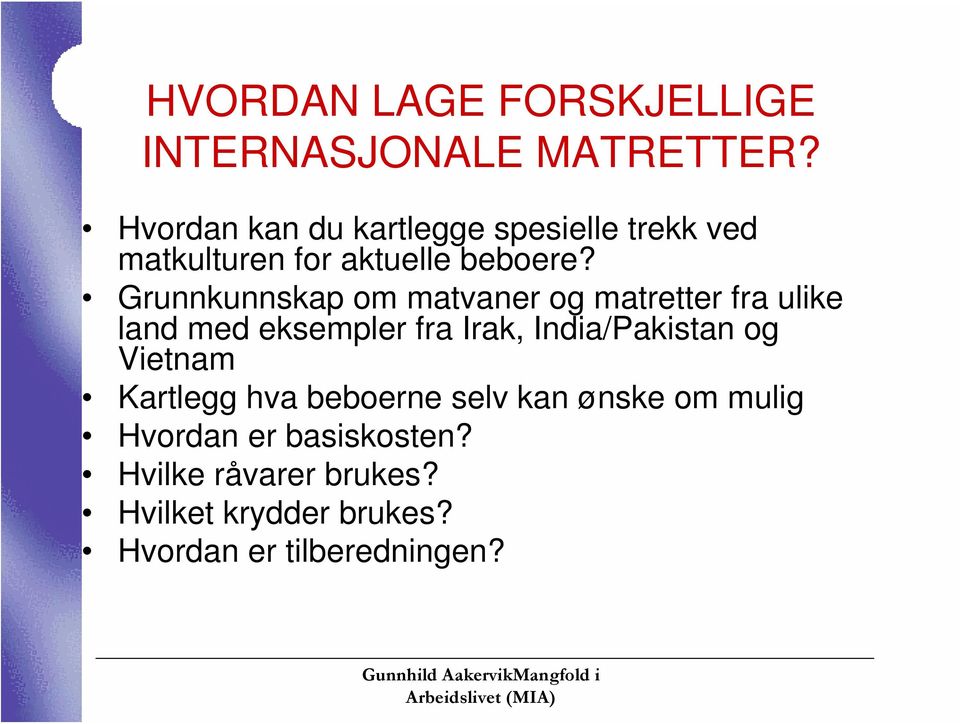 Grunnkunnskap om matvaner og matretter fra ulike land med eksempler fra Irak, India/Pakistan