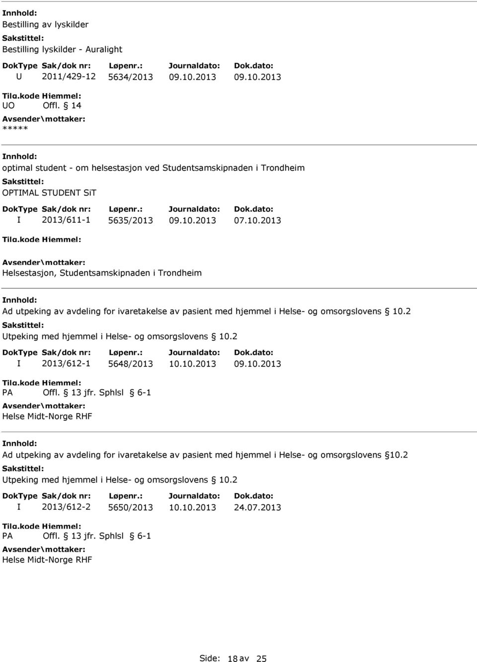 utpeking av avdeling for ivaretakelse av pasient med hjemmel i Helse- og omsorgslovens 10.2 tpeking med hjemmel i Helse- og omsorgslovens 10.2 A 2013/612-1 5648/2013 Offl. 13 jfr.