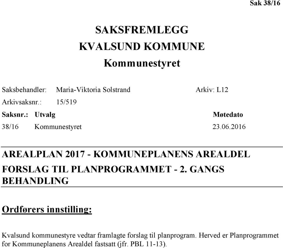 2016 AREALPLAN 2017 - KOMMUNEPLANENS AREALDEL FORSLAG TIL PLANPROGRAMMET - 2.