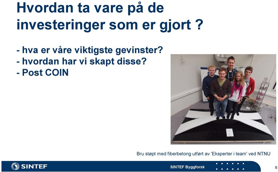 - hvordan har vi skapt disse?