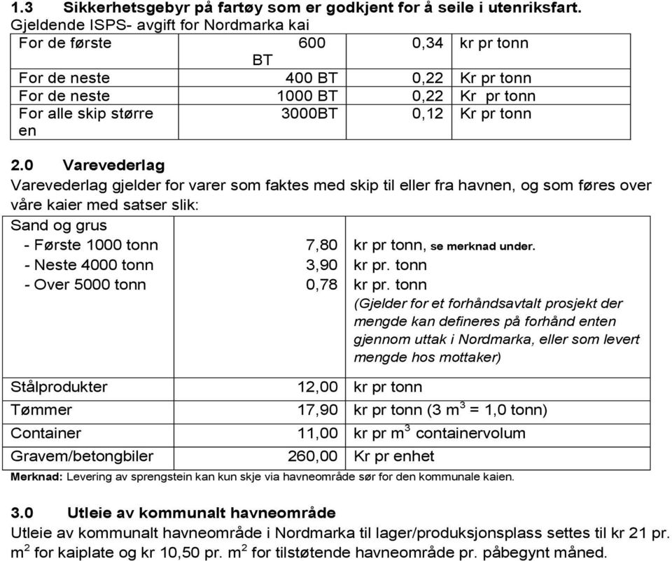 3 Sikkerhetsgebyr på fartøy som er godkjent for å seile i utenriksfart.