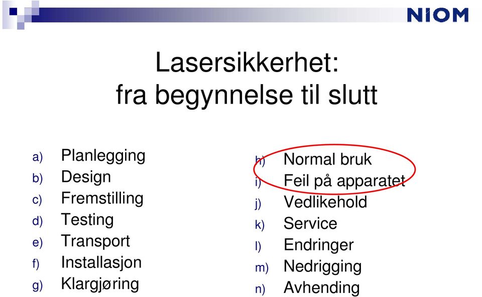 Installasjon g) Klargjøring h) Normal bruk i) Feil på