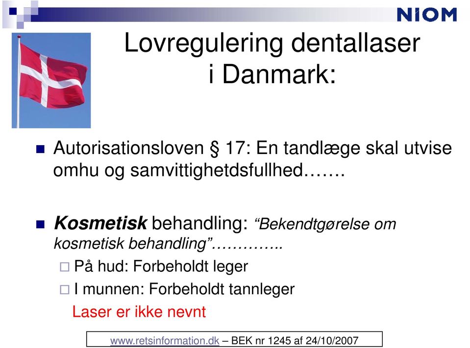 Kosmetisk behandling: Bekendtgørelse om kosmetisk behandling.