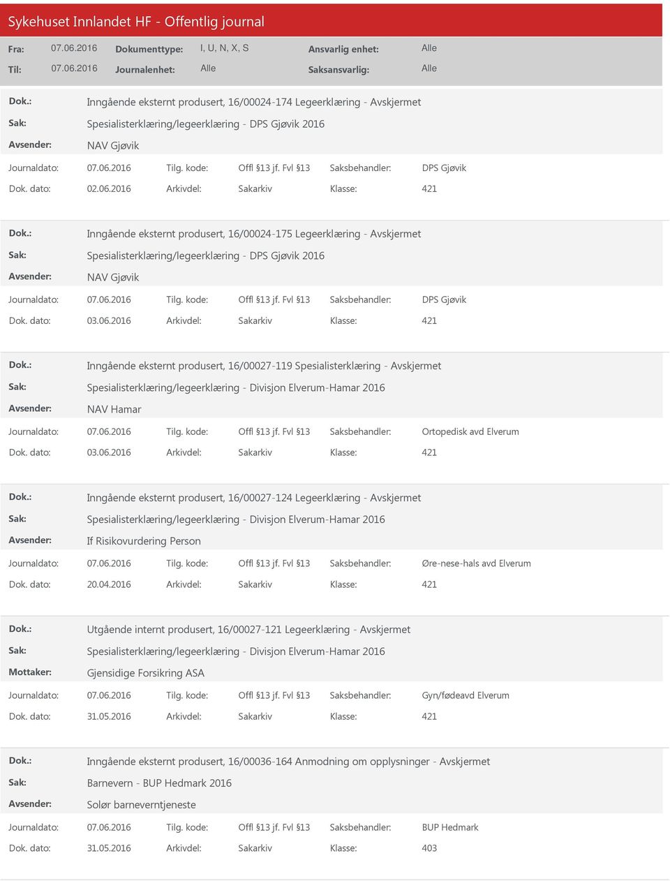 16/00027-119 Spesialisterklæring - Spesialisterklæring/legeerklæring - Divisjon Elverum-Hamar 2016 NAV Hamar Ortopedisk avd Elverum 421 Inngående eksternt produsert, 16/00027-124 Legeerklæring -