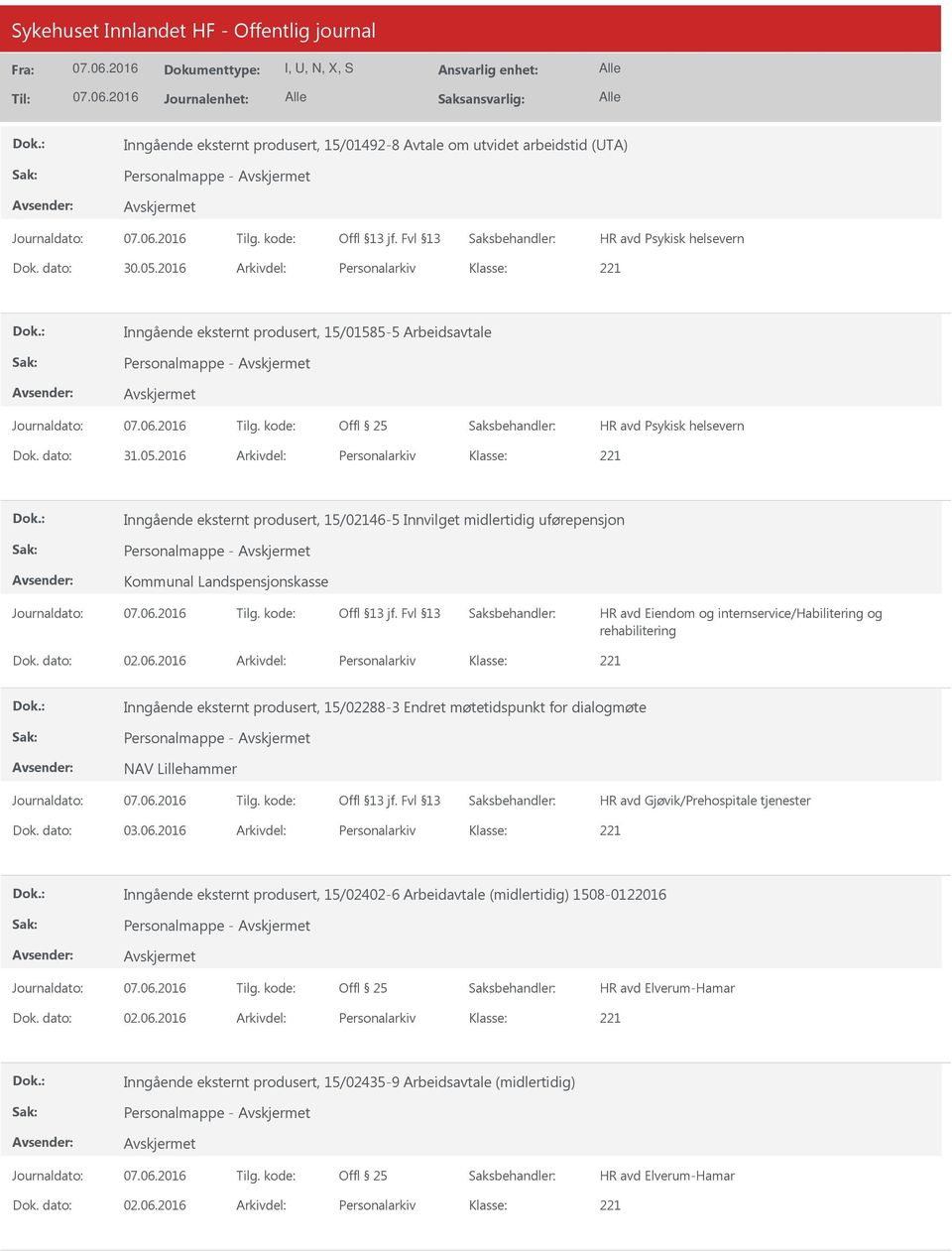 2016 Arkivdel: Personalarkiv Inngående eksternt produsert, 15/02146-5 Innvilget midlertidig uførepensjon Personalmappe - Kommunal Landspensjonskasse HR avd Eiendom og internservice/habilitering og