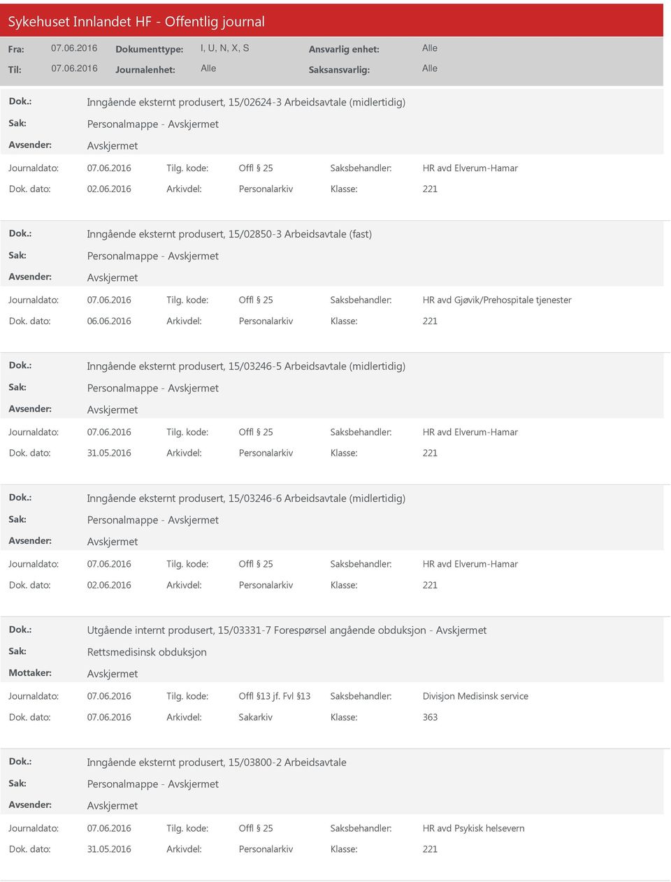 06.2016 Arkivdel: Personalarkiv Inngående eksternt produsert, 15/03246-5 Arbeidsavtale (midlertidig) Personalmappe - Dok. dato: 31.05.