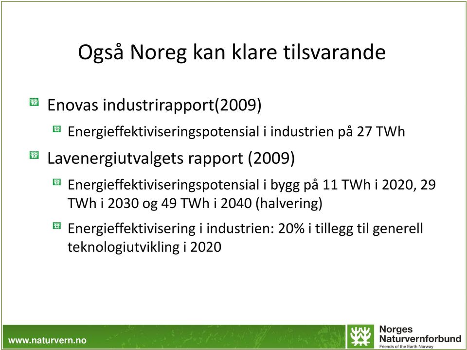 (2009) Energieffektiviseringspotensial i bygg på 11 TWh i 2020, 29 TWh i 2030 og 49 TWh