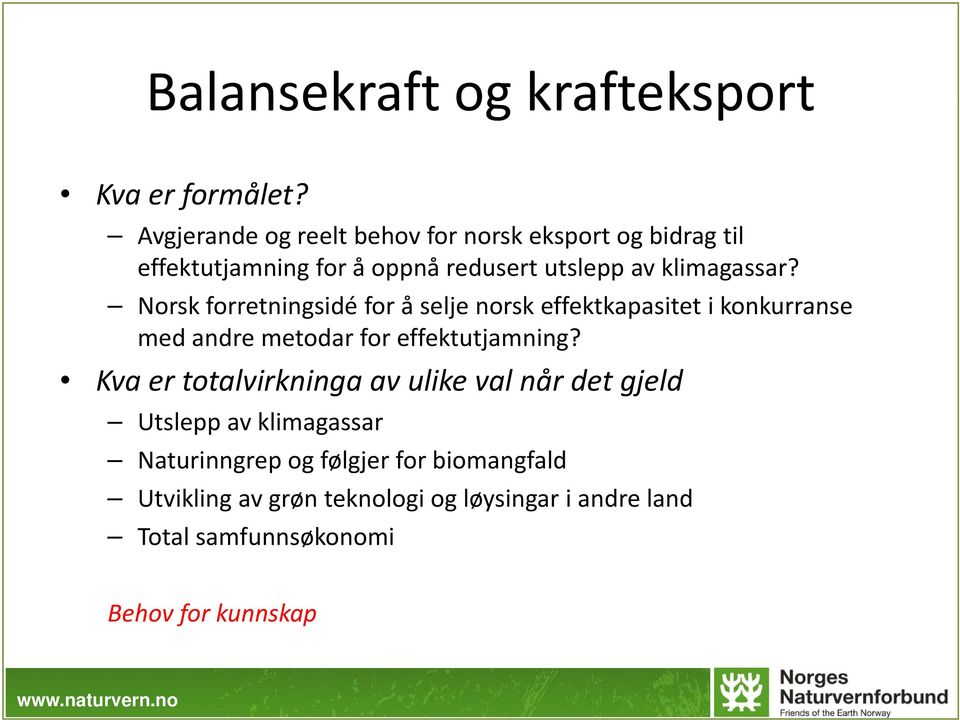 Norsk forretningsidé for å selje norsk effektkapasitet i konkurranse med andre metodar for effektutjamning?