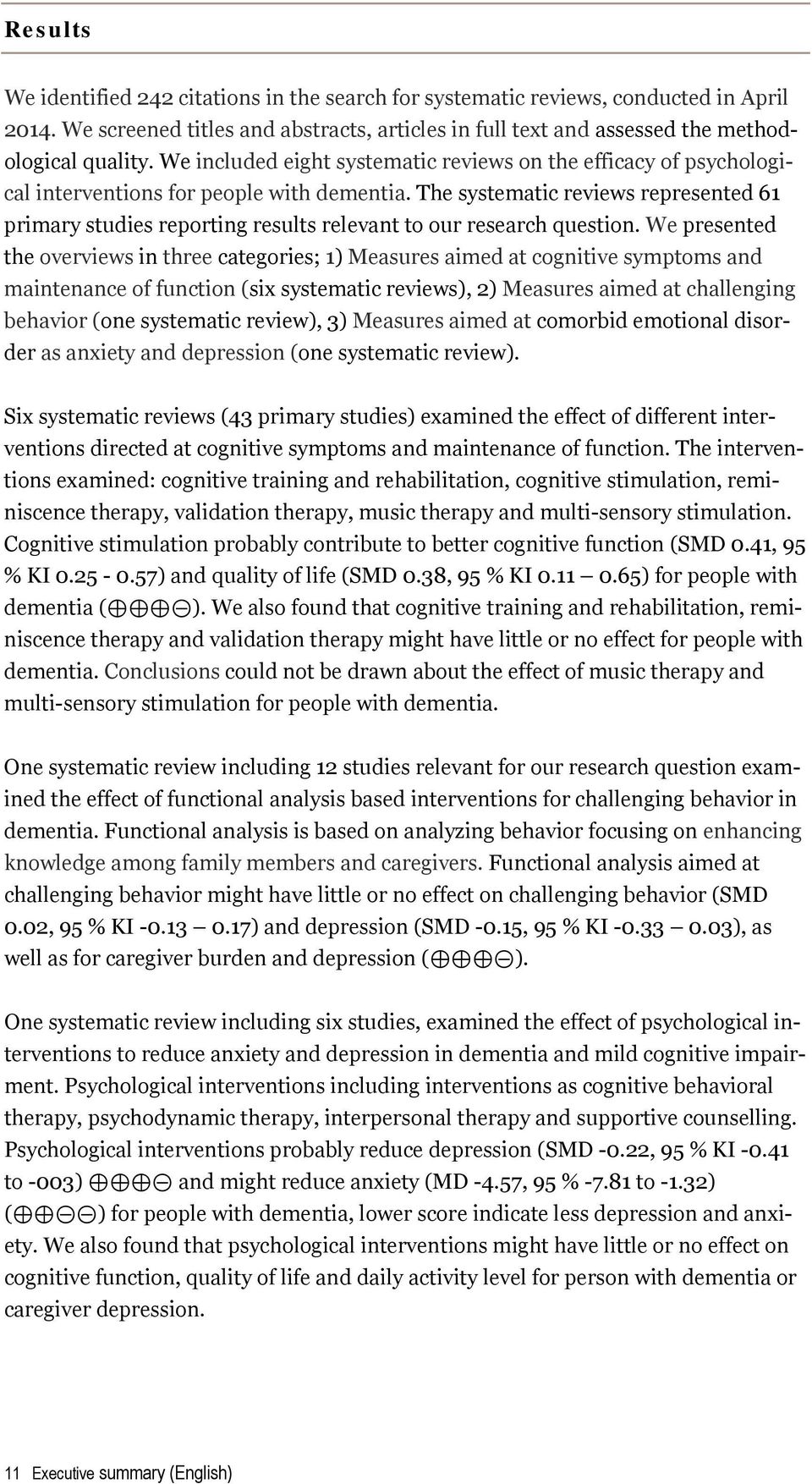 The systematic reviews represented 61 primary studies reporting results relevant to our research question.