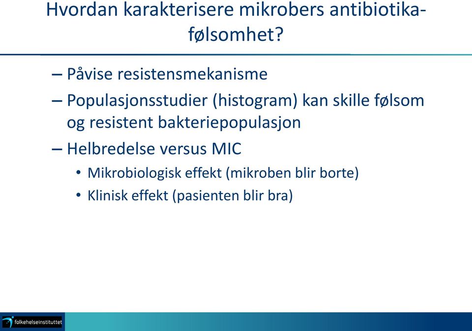 skille følsom og resistent bakteriepopulasjon Helbredelse versus