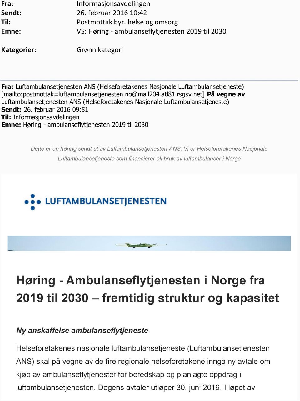 [mailto:postmottak=luftambulansetjenesten.no@mail204.atl81.rsgsv.net] På vegne av Luftambulansetjenesten ANS (Helseforetakenes Nasjonale Luftambulansetjeneste) Sendt: 26.