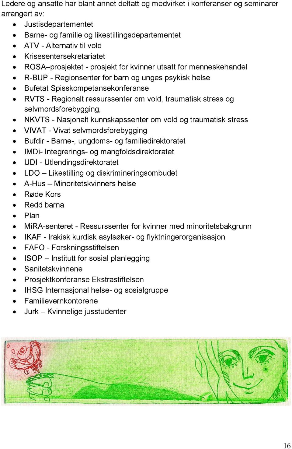 ressurssenter om vold, traumatisk stress og selvmordsforebygging, NKVTS - Nasjonalt kunnskapssenter om vold og traumatisk stress VIVAT - Vivat selvmordsforebygging Bufdir - Barne-, ungdoms- og