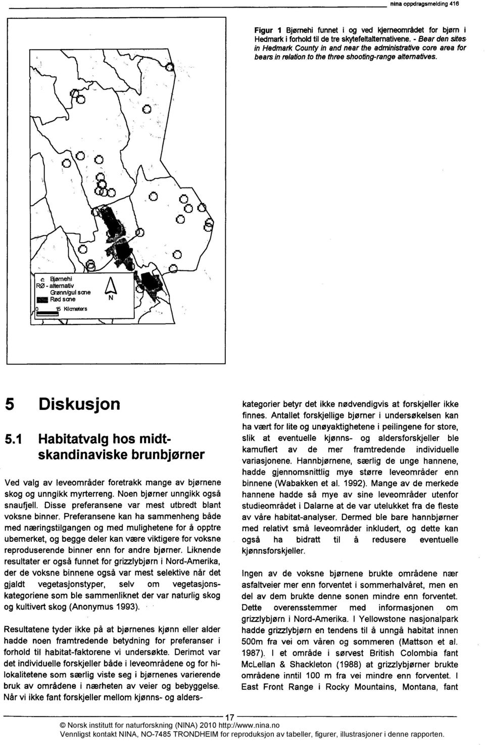 0 Eiømehi RØ - altemativ Grønn/gul sone Rød scne 0 15 Illaneters 1 1 5 Diskusjon 5.